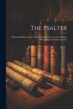 The Psalter: A Revised Edition of the Scottish Metrical Version of the Psalms, With Additional Psalm Versions af Anonymous