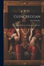 Glencreggan: Or, a Highland Home in Cantire. by Cuthbert Bede af Edward Bradley