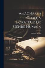 Anacharsis Cloots, L'orateur Du Genre Humain af Georges Avenel