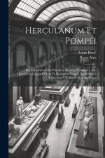 Herculanum Et Pompéi: Recueil Général Des Peintures, Bronzes, Mosaïques, Etc. Découverts Jusqu'à Ce Jour Et Reproduit D'après 