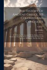 The History Of Ancient Greece, Its Colonies And Conquests: From The Earliest Accounts Till The Division Of The Macedonian Empire In The East: Includin af John Gillies