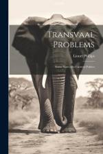 Transvaal Problems: Some Notes On Current Politics af Lionel Phillips