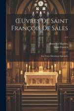 OEuvres De Saint François De Sales ...: Les Vrays Entretiens Spirituels af Saint Francis