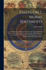 Essays On, I. Moral Sentiments: Ii. Astronomical Inquiries; Iii. Formation of Languages; Iv. History of Ancient Physics; V. Ancient Logic and Metaphys af Adam Smith