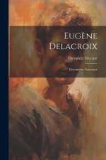Eugène Delacroix: Documents Nouveaux af Theophile Silvestre