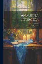 Analecta Liturgica; Volume 1 af Anonymous