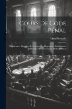 Cours De Code Pénal: Explication Théorique Et Pratique Des Dispositions Préliminaires Et Des Deux Premiers Livres Du Code Pénal af Alfred Bertauld