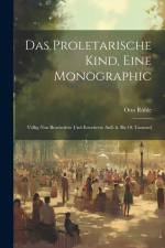 Das Proletarische Kind, Eine Monographic: Völlig Nou Bearbeitete Und Erweiterte Aufl. 6. Bis 10. Tausend af Otto Ruhle