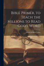 Bible Primer, to Teach the Millions to Read God's Word af American Bible Union
