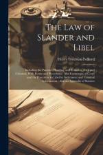 The Law of Slander and Libel: Including the Practice, Pleading, and Evidence, Civil and Criminal, With Forms and Precedents: Also Contempts of Court af Henry Coleman Folkard