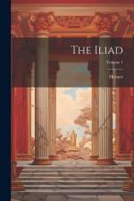 The Iliad; Volume 1 af Homer