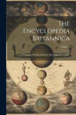 The Encyclopedia Britannica: A Dictionary Of Arts, Sciences And General Literature; Volume 6 af Anonymous