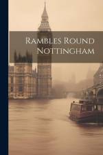 Rambles Round Nottingham af Anonymous