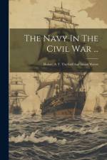 The Navy In The Civil War ...: Mahan, A. T. The Gulf And Inland Waters af Anonymous