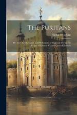 The Puritans: Or, the Church, Court, and Parliament of England, During the Reigns of Edward Vi. and Queen Elizabeth af Samuel Hopkins