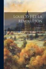 Louis XVI Et La Rèvolution; Volume 2 af Anonymous