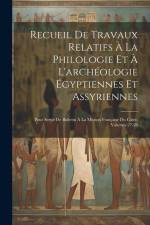 Recueil De Travaux Relatifs À La Philologie Et À L'archéologie Égyptiennes Et Assyriennes: Pour Servir De Bulletin À La Mission Française Du Caire, Vo af Anonymous