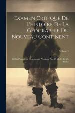 Examen Critique De L'histoire De La Géographie Du Nouveau Continent: Et Des Progrès De L'astronomie Nautique Aux 15 Me Et 16 Me Siècles; Volume 3 af Anonymous