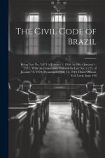 The Civil Code of Brazil: Being Law No. 3,071 of January 1, 1916, in Effect January 1, 1917, With the Corrections Ordered by Law No. 3,725, of J af Brazil