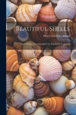Beautiful Shells: Their Nature, Structure and Uses Familiarly Explained af Henry Gardiner Adams