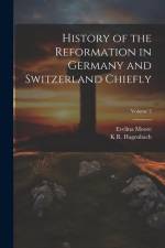 History of the Reformation in Germany and Switzerland Chiefly; Volume 2 af Evelina Moore