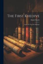 The First Khedive: Lessons In The Life Of Joseph af Daniel March
