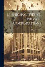 Municipalities vs. Private Corporations af M. J. Francisco