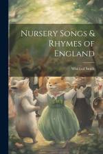 Nursery Songs & Rhymes of England af Winifred Smith