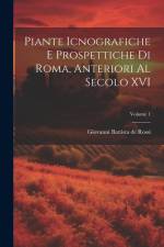 Piante icnografiche e prospettiche di Roma, anteriori al secolo XVI; Volume 1 af Giovanni Battista De Rossi