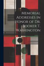 Memorial Addresses in Honor of Dr. Booker T. Washington af Anonymous