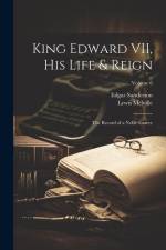 King Edward VII, his Life & Reign; the Record of a Noble Career; Volume 6 af Edgar Sanderson