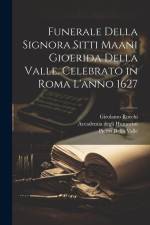 Funerale della signora Sitti Maani Gioerida della Valle. Celebrato in Roma l'anno 1627 af Girolamo Rocchi