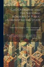 GAO Oversight and the National Academy of Public Administration Study: Hearing Before the Committee on Governmental Affairs, United States Senate, One af United States Congress Senate Comm