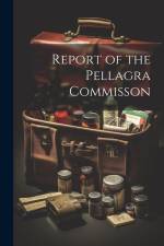 Report of the Pellagra Commisson af Anonymous