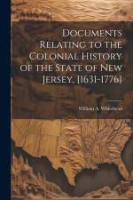 Documents Relating to the Colonial History of the State of New Jersey, [1631-1776] af William A. Whitehead
