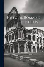 Histoire Romaine De Tite-Live af Anonymous