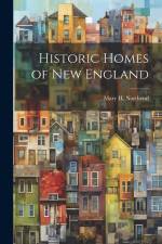 Historic Homes of New England af Mary H. Northend