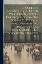 Gründliche Nachricht Von Denen, Von Einigen Räubern Und Spitzbuben An Dem Pfarrer Zu Edderitz Alrico Plesken Und Einem Schneider Hansen Lingen ... 171 af Anonymous