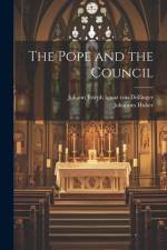 The Pope and the Council af Johann Joseph Ignaz Von Dollinger