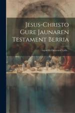 Jesus-christo Gure Jaunaren Testament Berria: Lapurdico Escuararat Itçulia... af Anonymous