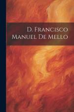 D. Francisco Manuel De Mello af Anonymous