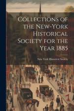 Collections of the New-York Historical Society for the Year 1885 af New York Historical Society