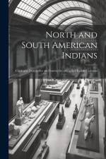 North and South American Indians: Catalogue Descriptive and Instructive of Catlin's Indian Cartoons af Anonymous