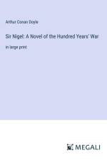 Sir Nigel: A Novel of the Hundred Years' War af Arthur Conan Doyle