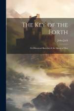 The key of the Forth: Or Historical Sketches of the Island of May af John Jack