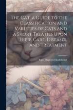 The cat, a Guide to the Classification and Varieties of Cats and a Short Treaties Upon Their Care, Diseases, and Treatment af Rush Shippen Huidekoper