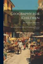 Geography for Children: Or, a Short and Easy Method of Teaching and Learning Geography af Nicolas Lenglet Dufresnoy
