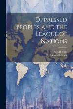 Oppressed Peoples and the League of Nations af Noel Buxton
