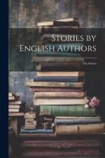 Stories by English Authors; the Orient af Anonymous