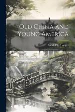 Old China and Young America af Sarah Pike Conger